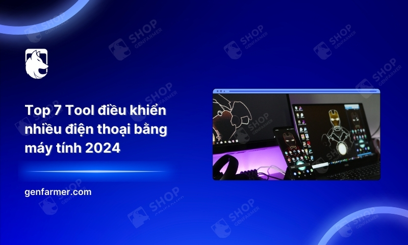 25. Top 7 Tool dieu khien nhieu dien thoai bang may tinh 2024