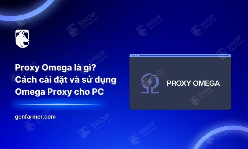 27. Proxy Omega la gi Cach cai dat va su dung Omega Proxy cho PC