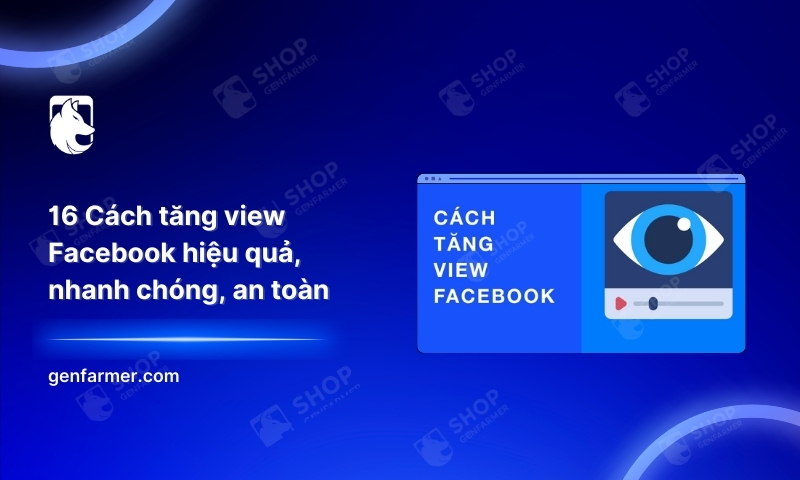 57. 16 Cach tang view Facebook hieu qua nhanh chong an toan