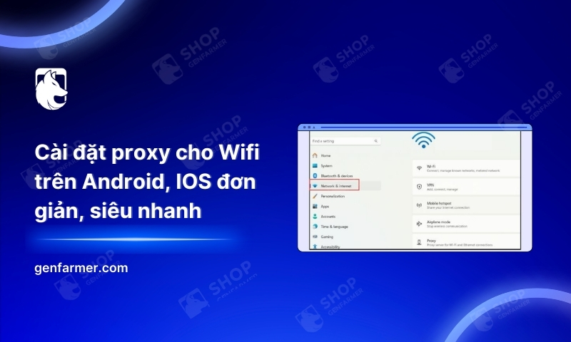 6. Cai dat proxy cho Wifi tren Android IOS don gian sieu nhanh