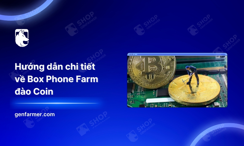 1. Huong dan chi tiet ve Box Phone Farm dao Coin 1