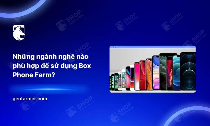 16. Huong dan chon loai dien thoai phu hop cho Box Phone Farm 1