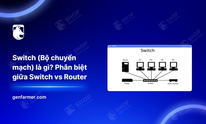 18. Switch Bo chuyen mach la gi Phan biet giua Switch vs Router 1