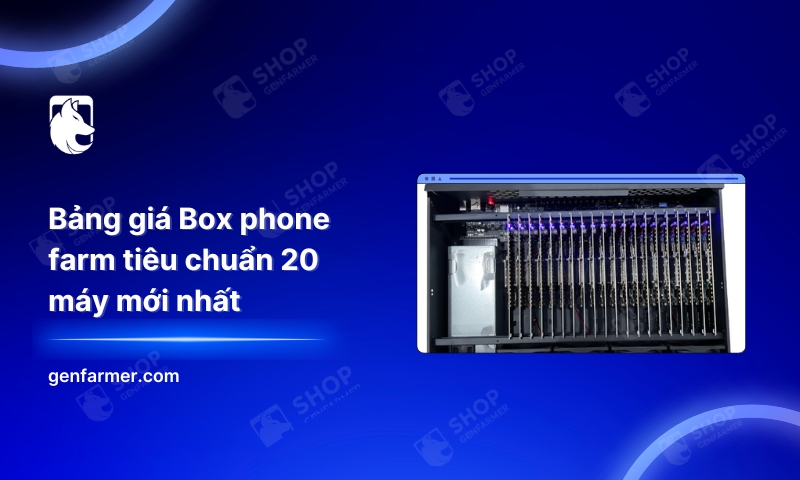 2. Bang gia Box phone farm tieu chuan 20 may moi nhat 1
