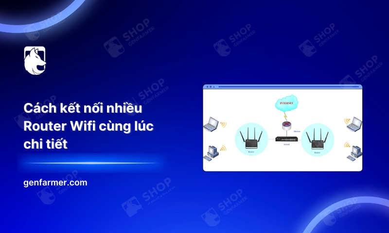 21. Cach ket noi nhieu Router Wifi cung luc chi tiet 1