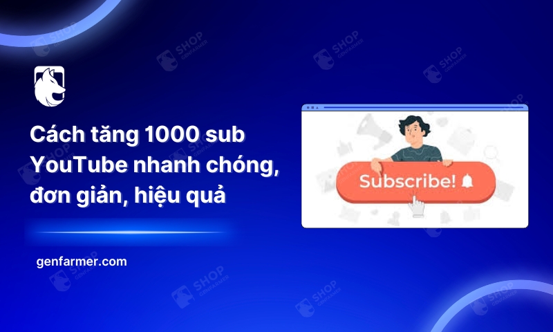 43. Cach tang 1000 sub YouTube nhanh chong don gian hieu qua 1