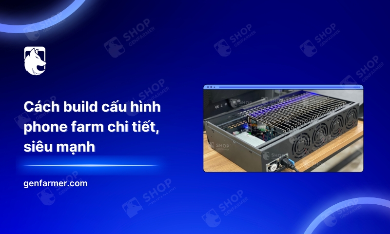 7. Cach build cau hinh phone farm chi tiet sieu manh 1
