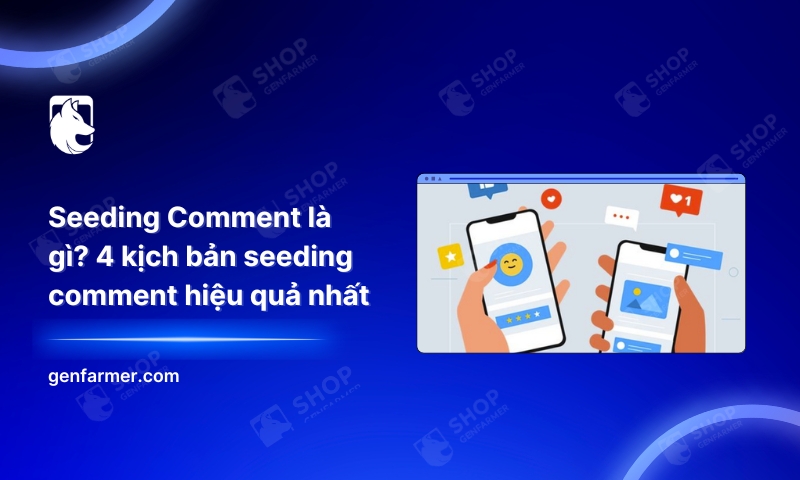14. Seeding Comment la gi 4 kich ban seeding comment hieu qua nhat