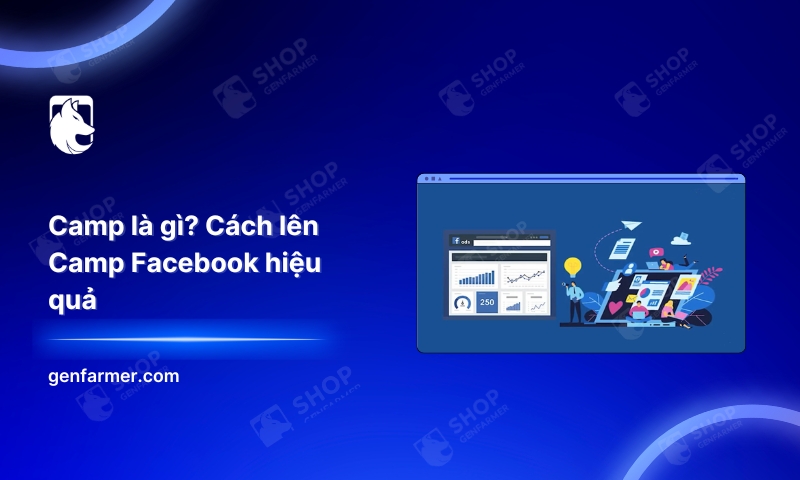 Camp là gì? Cách lên Camp Facebook hiệu quả