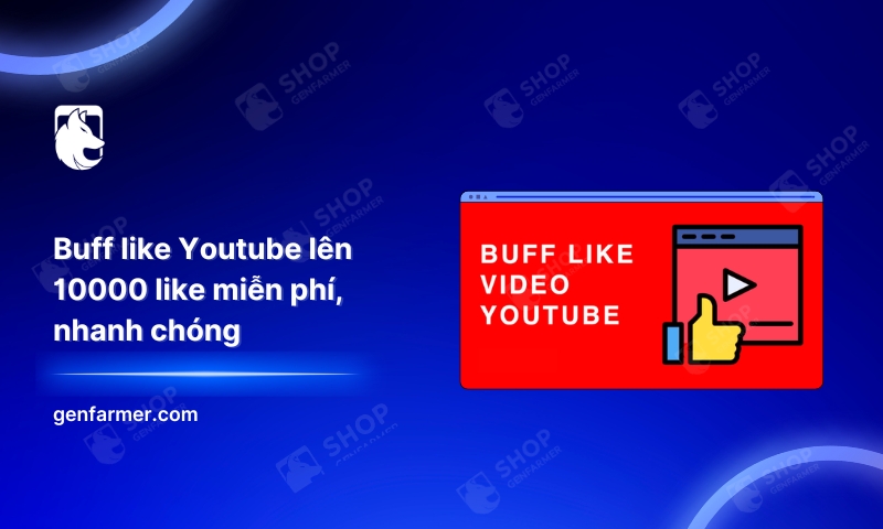 Buff like Youtube lên 10000 like miễn phí, nhanh chóng