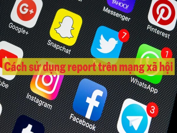 Hướng dẫn cách sử dụng Report trên các nền tảng mạng xã hội