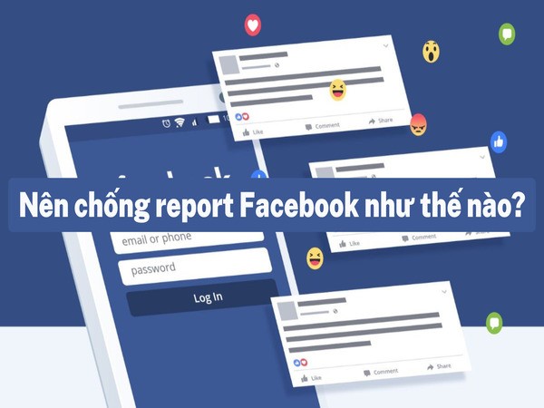 Làm thế nào để có thể chống report Facebook?