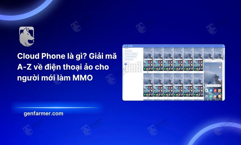 Cloud Phone là gì? Giải mã A-Z về điện thoại ảo cho người mới làm MMO 4 Cloud Phone là gì?